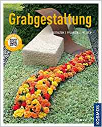 Cover Grabgestaltung: Anlegen - Bepflanzen - Pflegen